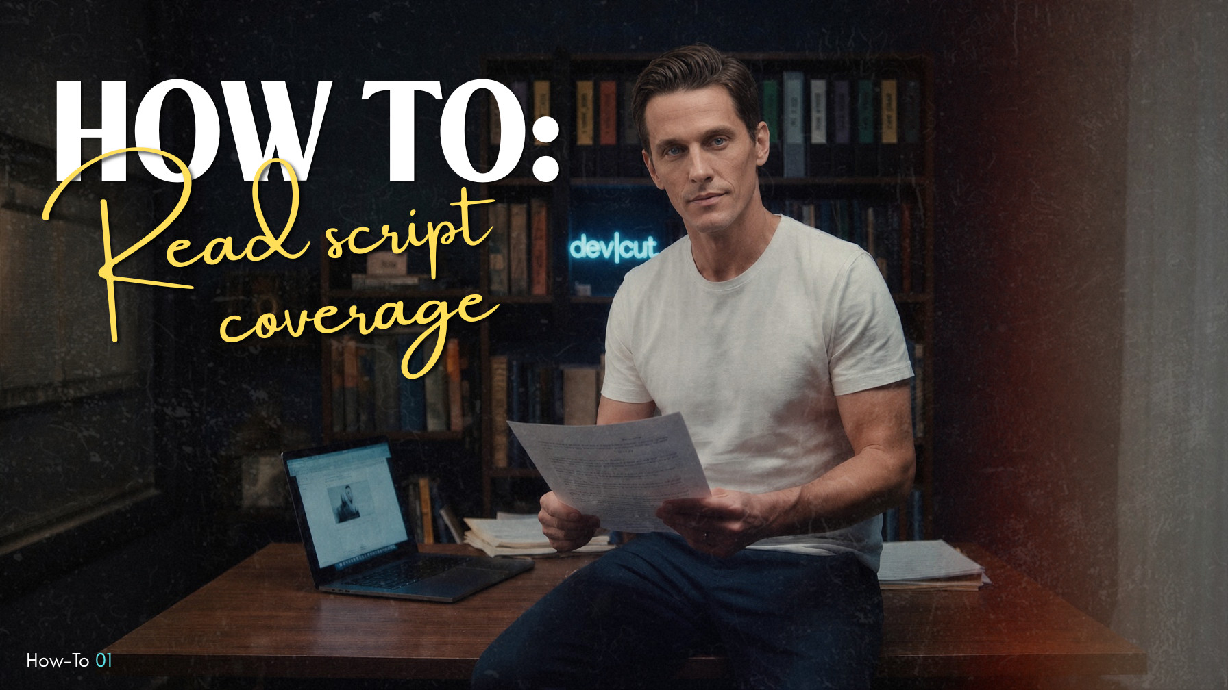 A script reader sits on a desk holding a coverage page, beside the headline &lsquo;How To: Read script coverage.&rsquo;