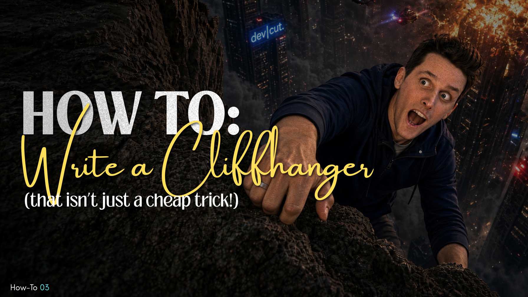 How-To 03 title card &mdash; writing a cliffhanger that is a real bet with the audience rather than a cheap jump.